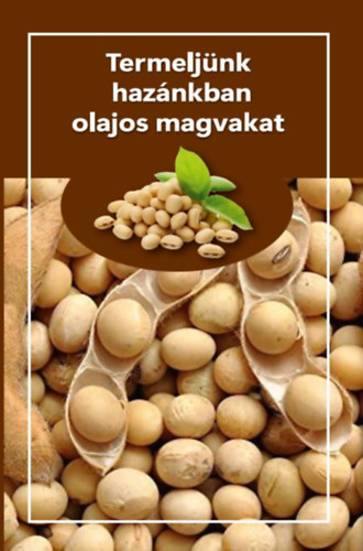 Termeljünk hazánkban olajos magvakat könyv