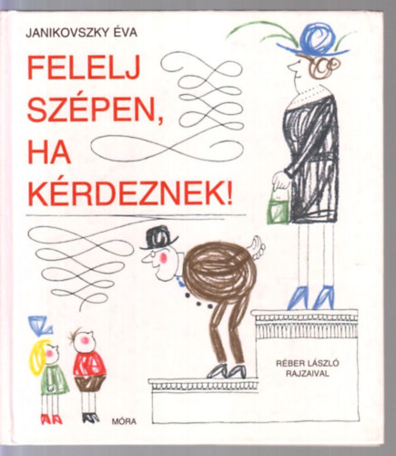 Janikovszky Éva: Felelj szépen, ha kérdeznek antikvár
