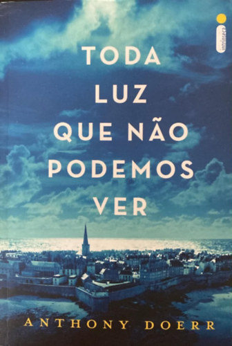 Anthony Doerr: Toda a Luz que Não Podemos Ver antikvár