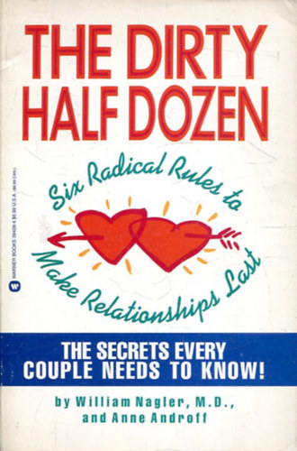 William Nagler MD, Anne Androff: The Dirty Half Dozen: Six Radical Rules to Make Relationships antikvár