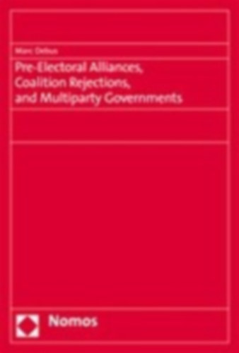 Debus, Marc: Pre-Electoral Alliances, Coalition Rejections, and Multiparty Governments idegen