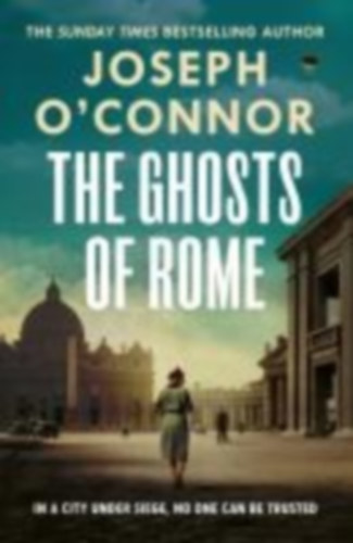 O'Connor, Joseph: The Ghosts Of Rome idegen