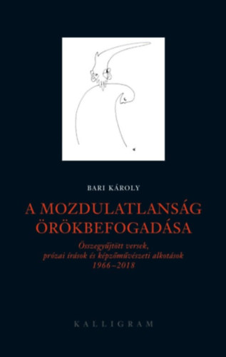 Bari Károly: A mozdulatlanság örökbefogadása könyv