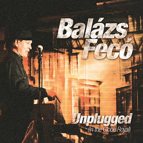 Balázs Fecó: Balázs Fecó: Unplugged  live in the Globe Royal CD