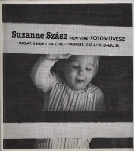 Suzanne Szász (New York) fotóművész (Magyar Nemzeti Galéria, 1982. április-május) antikvár