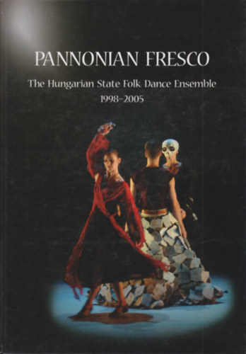 Pannonian Fresco - The Hungarian State Folk Dance Ensemble 1998-2005 antikvár