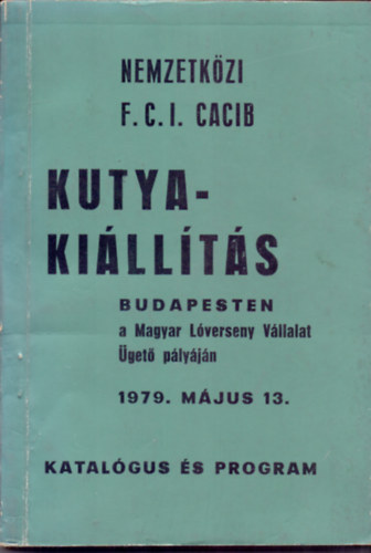 Nemzetközi F.C.I. CACIB Kutyakiállítás 1979. antikvár