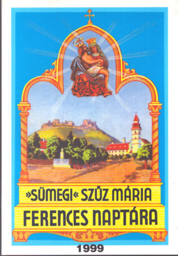 Egerszegi Ferenc (szerk.): Sümegi Szűz Mária Ferences Naptára 1999 antikvár
