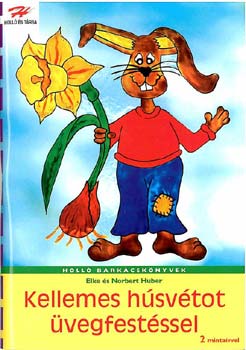 Norbert és Elke Huber: Kellemes Húsvétot üvegfestéssel! - Holló barkácskönyvek antikvár