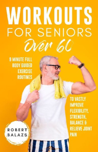 Balazs, Robert: Workouts For Seniors Over 60 idegen