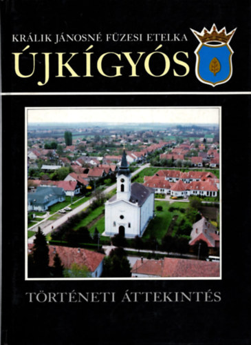 Králik Jánosné Füzesi Etelka: Újkígyós - Történeti áttekintés antikvár