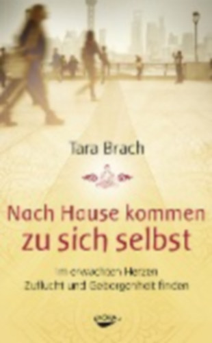 Brach, Tara: Nach Hause kommen zu sich selbst idegen