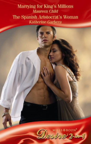 Maureen Child, Katherine Garbera: Marrying for King's Millions - The Spanish Aristocrat's Woman antikvár