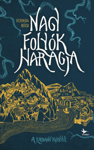 Schmal Róza: Nagy folyók haragja I. - A Ladann könyve antikvár