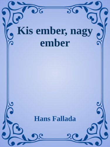 Hans Fallada: Kis ember, nagy ember e-Könyv