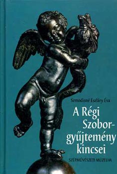 Szmodisné Eszláry Éva: A régi szoborgyűjtemény kincsei antikvár