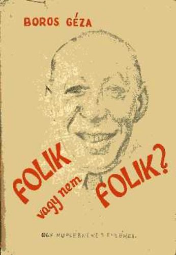 Boros Géza: "Folik, vagy nem folik?" (Egy kupléénekes emlékei) antikvár