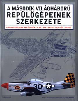 P. Eden, S. (szerk.) Moeng: A második világháború repülőgépeinek szerkezete könyv