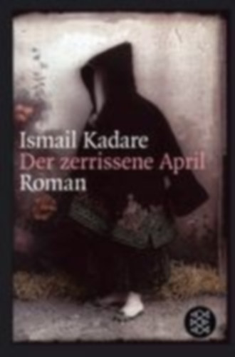 Kadare, Ismail: Der zerrissene April idegen