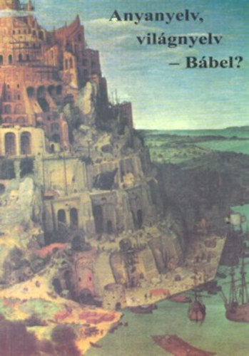 Gergelyi Mihály: Anyanyelv, világnyelv - Bábel? antikvár
