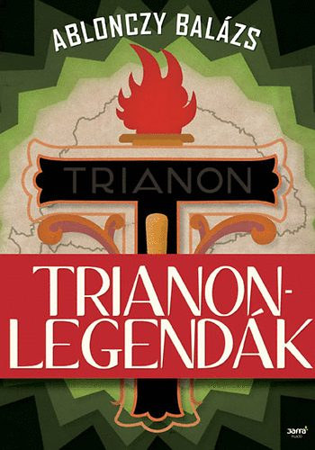 Ablonczy Balázs, Nemes Krisztián (szerk.): Trianon-legendák(A történeti Trianon, Összeesküvés-elmélet? Az Apponyi-legendárium, Georges Clemenceau magyar menye, Szabadkőművesek) antikvár