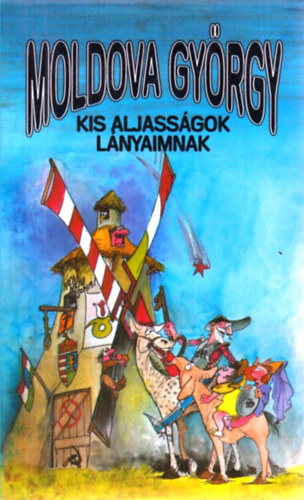Moldova György: Kis aljasságok lányaimnak antikvár