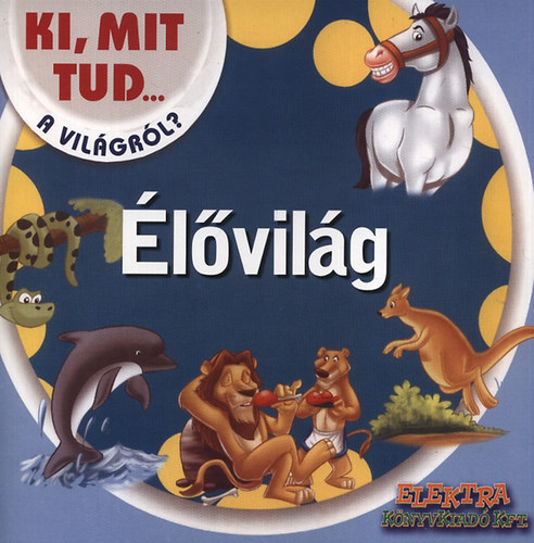 Élővilág - Ki, mit tud a világról? antikvár