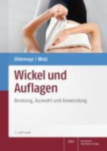 Uhlemayr, Ursula - Wolz, Dietmar: Wickel und Auflagen idegen