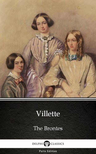 Charlotte Brontë: Villette by Charlotte Bronte (Illustrated) e-Könyv
