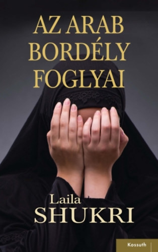 Laila Shukri: Az arab bordély foglyai e-Könyv