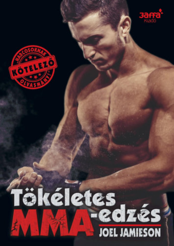 Joel Jamieson: Tökéletes MMA- edzés e-Könyv