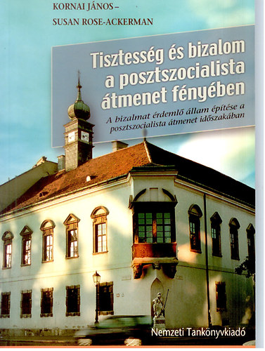 Kornai János, Bo Rothstein, Susan Rose-Ackerman: Tisztesség és bizalom a posztszocialista átmenet fényében I-II. antikvár