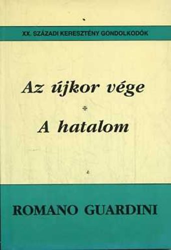 Romano Guardini: Az újkor vége - A hatalom antikvár