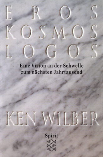 Ken Wilber: Eros, Kosmos, Logos - Eine Jahrtausand-Vision antikvár