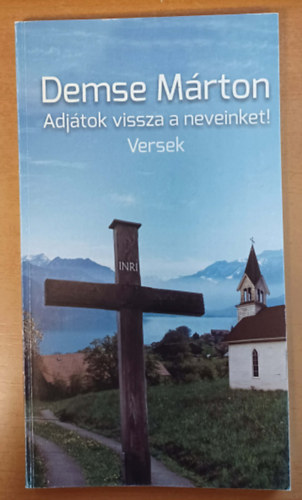 Demse Márton: Adjátok vissza neveinket! - Versek - Dedikált antikvár
