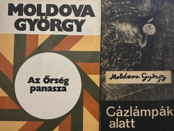 Moldova György: Az őrség panasza + Gázlámpák alatt antikvár