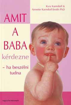 Anette Karmiloff-Smith, Kyra Karmiloff: Amit a baba kérdezne - ha beszélni tudna antikvár