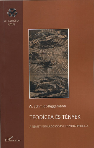 Schmidt-biggemann W.: Teodícea és tények - A német felvilágosodás filozófiai profilja könyv