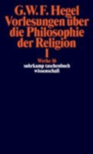 Hegel, Georg Wilhelm Friedrich: Vorlesungen über die Philosophie der Religion I idegen