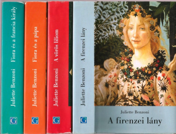 Juliette Benzoni: A firenzei lány I-IV. (A firenzei lány - A vörös liliom - Fiora és a pápa - Fiora és a francia király) antikvár