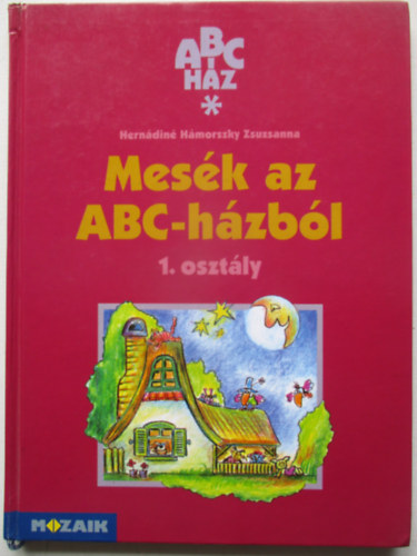 Hernádiné Hámorszky Zsuzsanna: Mesék az ABC-házból 1.osztály antikvár