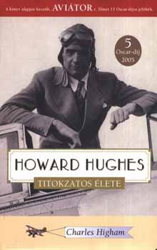 Charles Higham: Howard Hughes titokzatos élete antikvár