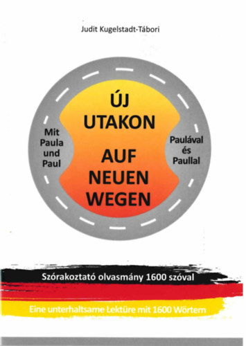 Kugelstadt-Tábori Judit: Új utakon Paulával és Paullal - Mit Paula und Paul auf neuen wegen könyv