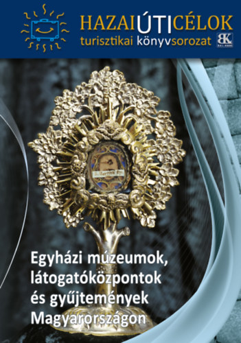 Egyházi múzeumok, látogatóközpontok és gyűjtemények Magyarországon antikvár