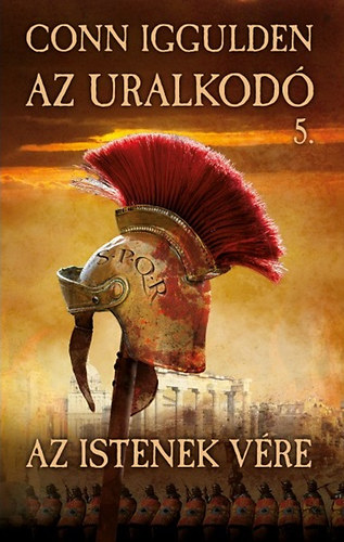 Conn Iggulden: Az uralkodó 5. könyv