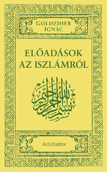 Goldziher Ignác: Előadások az iszlámról antikvár