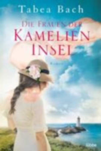 Bach, Tabea: Die Frauen der Kamelien-Insel idegen