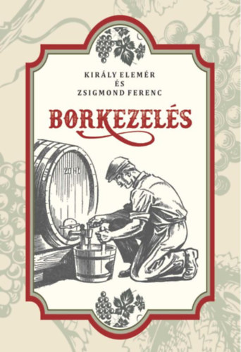 Zsigmond Ferenc, Király Elemér: Borkezelés könyv