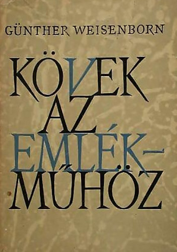 Weisenborn Günther: kövek az emlékműhöz antikvár