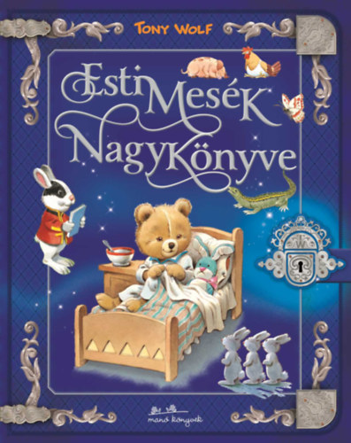 Tony Wolf: Esti mesék nagykönyve könyv